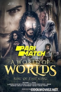 A World of Worlds Rise of the King (2022) Hindi Dubbed Movie