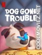 Dog Gone Trouble (2021) Hindi Dubbed Movie