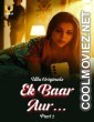 Ek Baar Aur (2024) Part 2 Ullu Originals