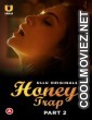Honey Trap (2022) Part 2 Ullu Original