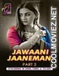 Jawaani Jaaneman (2025) Part 2 Feel Hindi Unrated Webseries