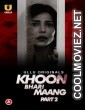 Khoon Bhari Maang (2022) Part 2 Ullu Original