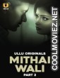 Mithai Wali (2025) Part 2 Ullu Originals