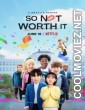 So Not Worth It (2021) Season 1
