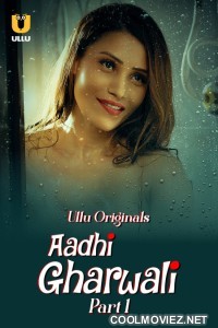 Aadhi Gharwali (2025) Part 1 Hindi Web Series