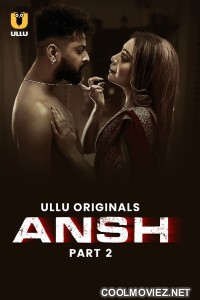Ansh (2025) Part 2 Ullu Original