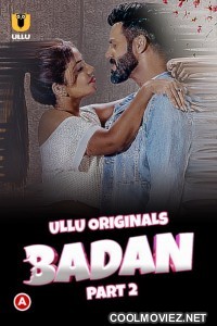 Badan (2023) Part 2 Ullu Original