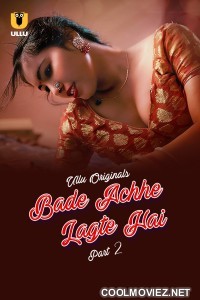 Bade Achhe Lagte Hai (2025) Part 2 ULLU Hindi Unrated Webseries