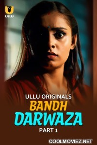 Bandh Darwaza (2025) Part 1 Ullu Hindi Unrated Webseries