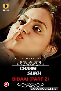 CharmSukh Bidaai (2023) Part 2 Ullu Originals