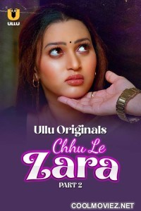 Chhu Le Zara (2025) Part 2 Ullu Hindi Unrated Webseries