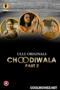 Choodiwala (2022) Part 2 Ullu Original