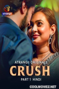Crush (2026) Part 1 Atrangii Hindi Unrated Webseries