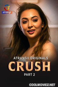 Crush (2026) Part 2 Atrangii Hindi Unrated Webseries