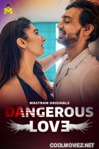 Dangerous Love (2025) S01 Mastram Hindi Unrated Webseries