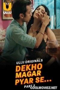 Dekho Magar Pyar Se (2025) Part 2 Ullu Original