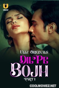 Dil Pe Bojh (2025) Part 1 Ullu Hindi Unrated Webseries