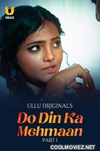 Do Din ka Mehmaan (2025) Part 1 Ullu Hindi Unrated Webseries