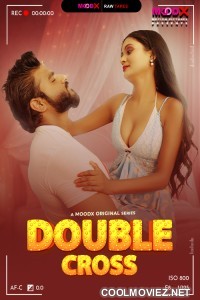 Double Cross BTS (2025) S01 MoodX Hindi Unrated Webseries