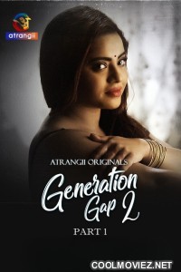 Generation Gap (2026) Part 1 Atrangii Hindi Unrated Webseries