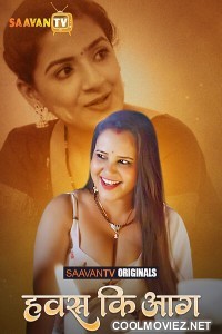 Hawas Ki Aag (2025) S01 SaavanTV Hindi Unrated Webseries