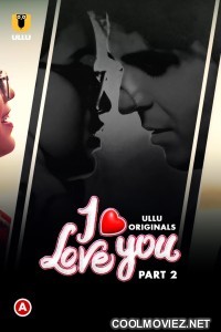 I Love You (2023) Part 2 Ullu Original