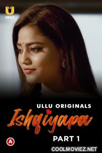 Ishqiyapa (2022) Ullu Original