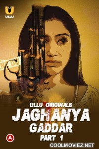 Jaghanya Gaddar Part 1 (2022) Ullu Original