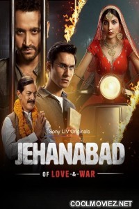 Jehanabad Of Love and War (2023) Season 1