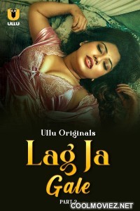 Lag Ja Gale (2025) Part 2 Ullu Original