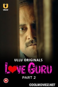 Love Guru (2022) Part 2 Ullu Original