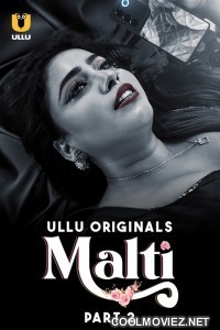 Malti (2024) Part 2 Ullu Originals