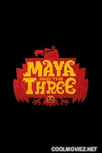Maya and the Three (2021) Season 1