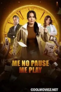 Me No Pause Me Play (2025) Hindi Movie