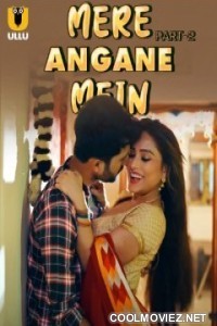 Mere Angane Mein (2025) Part 2 Ullu Originals