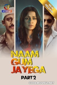 Naam Gum Jayega (2024) Part 2 Atrangii Original