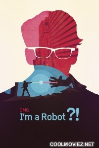 OMG Im a Robot (2015) Hindi Dubbed Movie