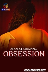 Obsession (2025) S01 Atrangii Hindi Unrated Webseries