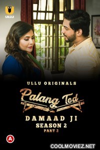 Palang Tod Damaad Ji (2022) Season 2 Part 2 Ullu Original