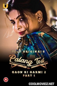 Palang Tod Gaon Ki Garmi 2 Part 1 (2022) Ullu Originals