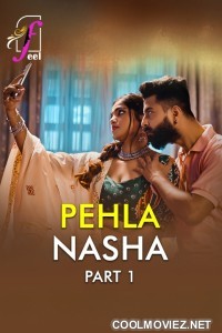 Pehla Nasha (2026) Part 1 Feel Hindi Unrated Webseries
