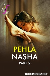 Pehla Nasha (2026) Part 2 Feel Hindi Unrated Webseries