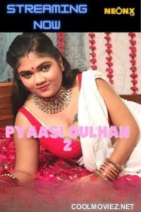 Pyaasi Dulhan 2 (2022) NeonX Original