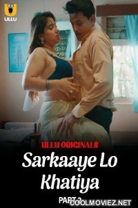 Sarkaaye Lo Khatiya (2025) Part 2 Ullu Original