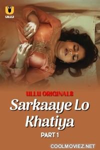 Sarkaaye Lo Khatiya (2025) Ullu Original