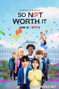 So Not Worth It (2021) Season 1