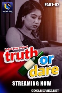 Truth or Dare (2025) S01 BulbulPlay Hindi Unrated Webseries